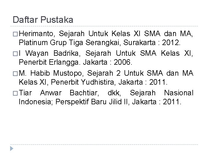 Daftar Pustaka � Herimanto, Sejarah Untuk Kelas XI SMA dan MA, Platinum Grup Tiga