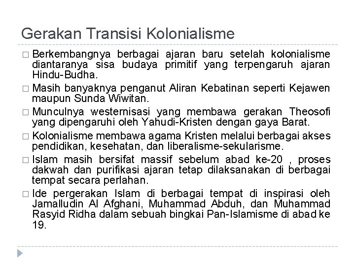 Gerakan Transisi Kolonialisme � Berkembangnya berbagai ajaran baru setelah kolonialisme diantaranya sisa budaya primitif