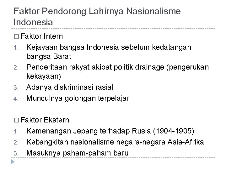 Faktor Pendorong Lahirnya Nasionalisme Indonesia � Faktor 1. 2. 3. 4. Intern Kejayaan bangsa