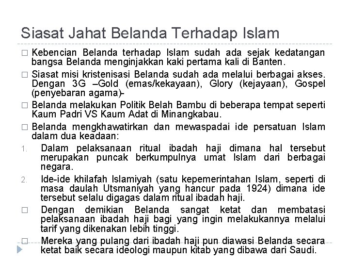 Siasat Jahat Belanda Terhadap Islam Kebencian Belanda terhadap Islam sudah ada sejak kedatangan bangsa