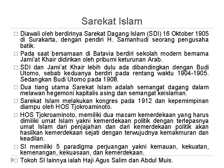 Sarekat Islam Diawali oleh berdirinya Sarekat Dagang Islam (SDI) 16 Oktober 1905 di Surakarta,