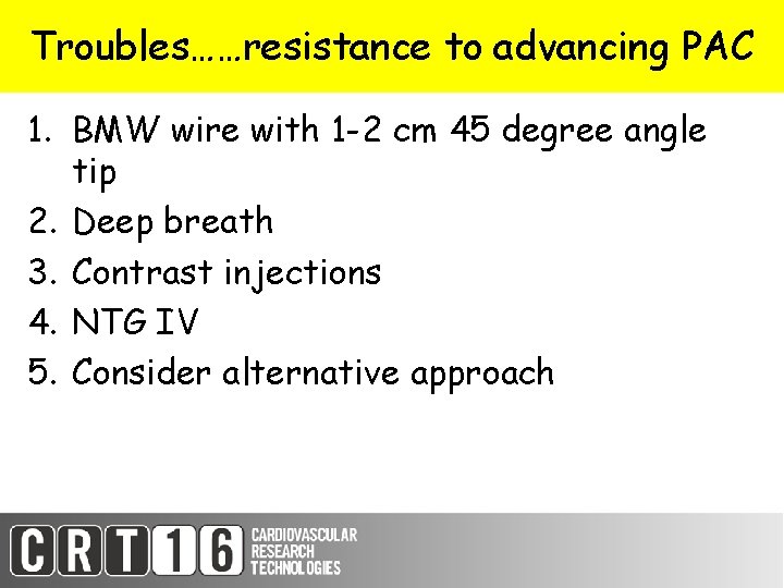 Troubles……resistance to advancing PAC 1. BMW wire with 1 -2 cm 45 degree angle