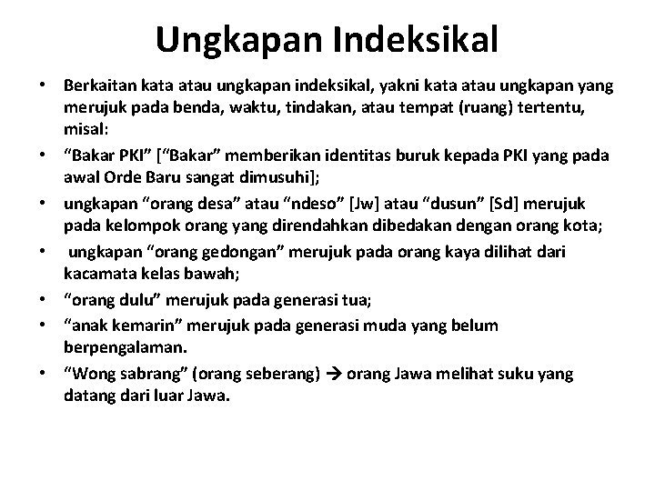 Ungkapan Indeksikal • Berkaitan kata atau ungkapan indeksikal, yakni kata atau ungkapan yang merujuk