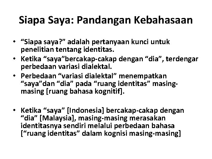 Siapa Saya: Pandangan Kebahasaan • “Siapa saya? ” adalah pertanyaan kunci untuk penelitian tentang