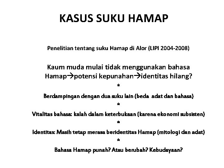 KASUS SUKU HAMAP Penelitian tentang suku Hamap di Alor (LIPI 2004 -2008) Kaum muda