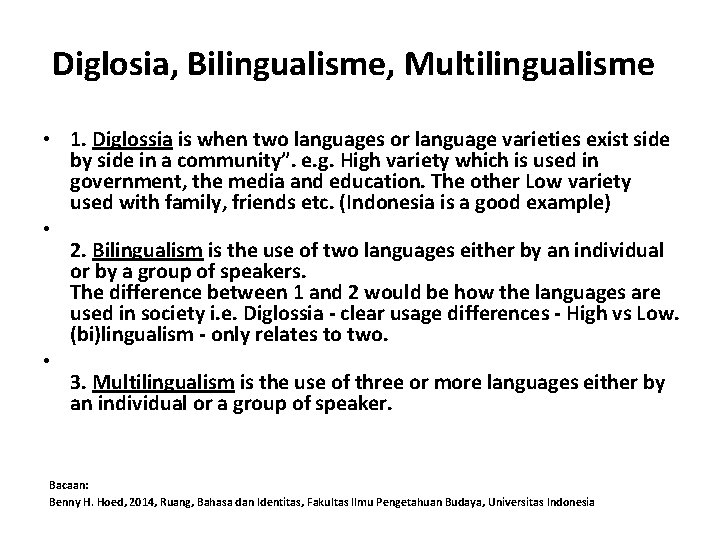 Diglosia, Bilingualisme, Multilingualisme • 1. Diglossia is when two languages or language varieties exist