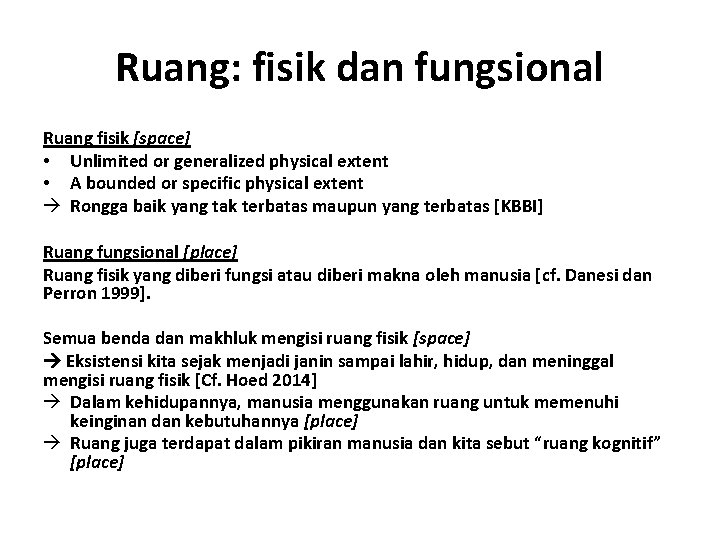 Ruang: fisik dan fungsional Ruang fisik [space] • Unlimited or generalized physical extent •