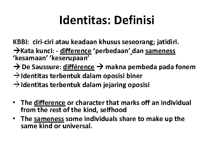 Identitas: Definisi KBBI: ciri-ciri atau keadaan khusus seseorang; jatidiri. Kata kunci: - difference ‘perbedaan’