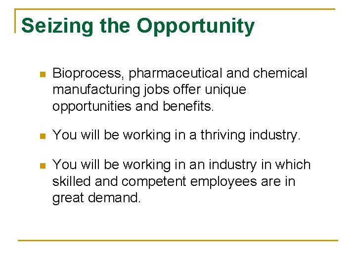 Seizing the Opportunity n Bioprocess, pharmaceutical and chemical manufacturing jobs offer unique opportunities and