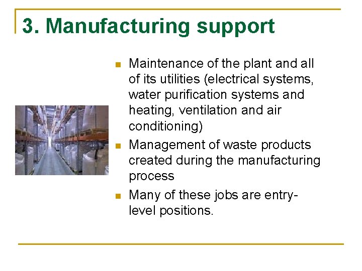 3. Manufacturing support n n n Maintenance of the plant and all of its