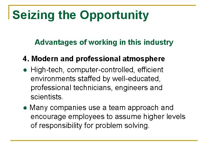 Seizing the Opportunity Advantages of working in this industry 4. Modern and professional atmosphere