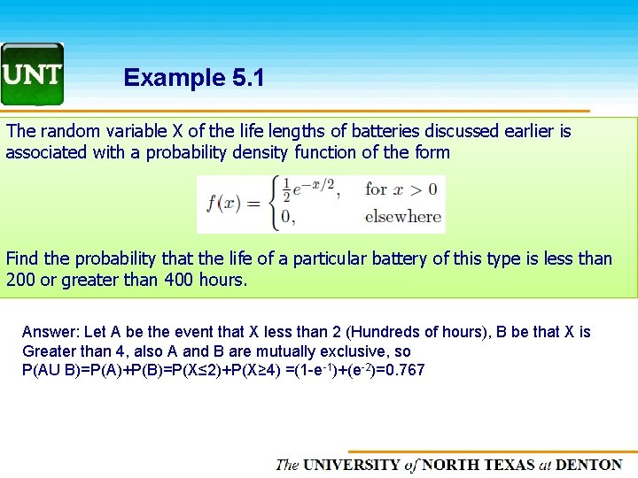 Example 5. 1 The random variable X of the life lengths of batteries discussed