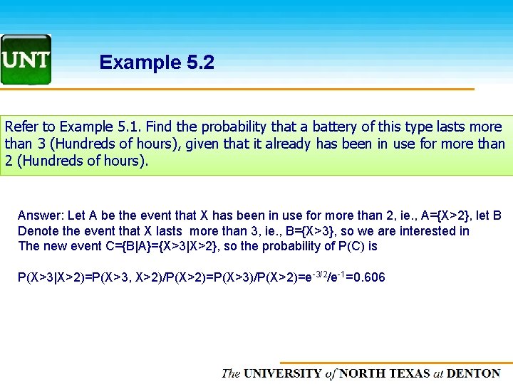 Example 5. 2 Refer to Example 5. 1. Find the probability that a battery