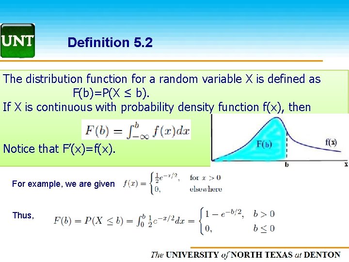 Definition 5. 2 The distribution function for a random variable X is defined as