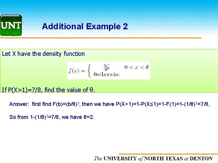 Additional Example 2 Let X have the density function If P(X>1)=7/8, find the value
