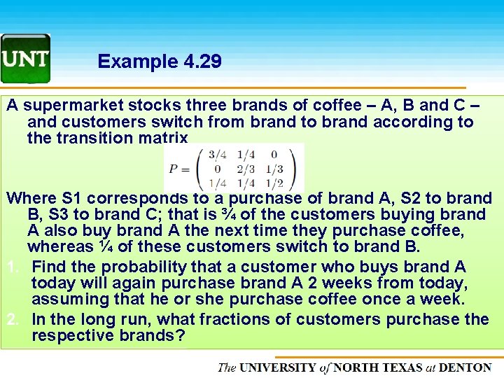 Example 4. 29 A supermarket stocks three brands of coffee – A, B and