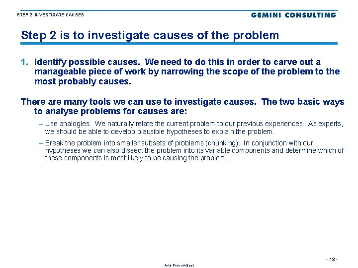STEP 2: INVESTIGATE CAUSES Step 2 is to investigate causes of the problem 1.