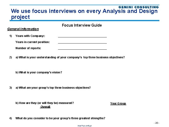 We use focus interviews on every Analysis and Design project General Information 1) 2)