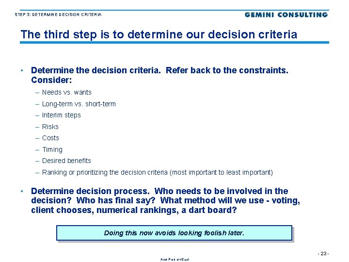 STEP 3: DETERMINE DECISION CRITERIA The third step is to determine our decision criteria