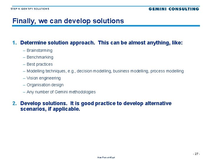 STEP 4: IDENTIFY SOLUTIONS Finally, we can develop solutions 1. Determine solution approach. This