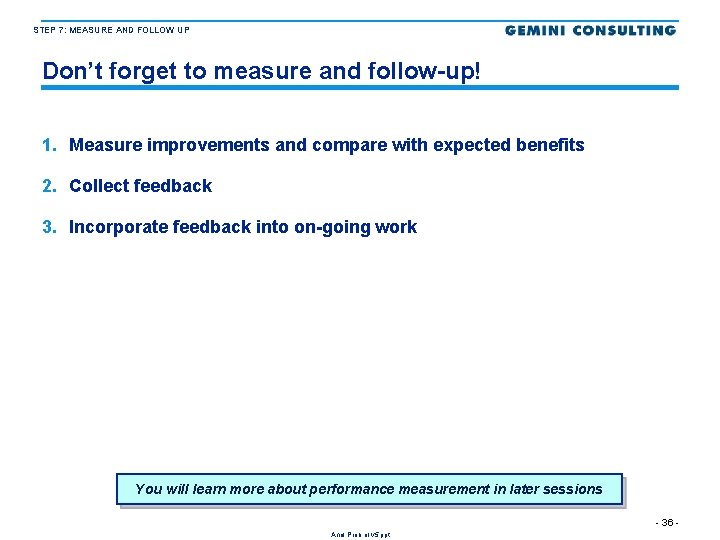 STEP 7: MEASURE AND FOLLOW UP Don’t forget to measure and follow-up! 1. Measure