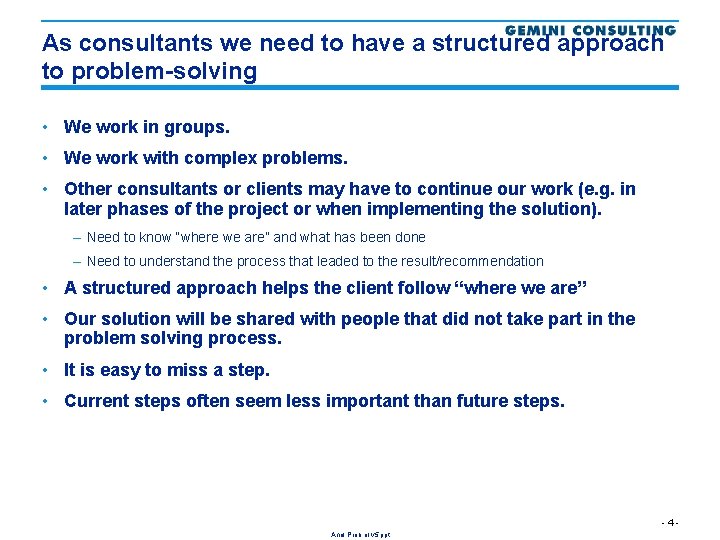 As consultants we need to have a structured approach to problem-solving • We work