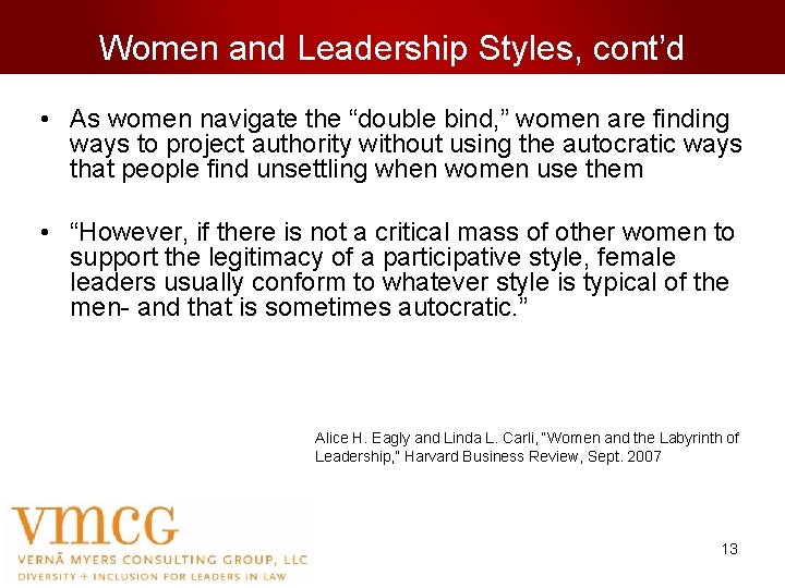 Women and Leadership Styles, cont’d • As women navigate the “double bind, ” women