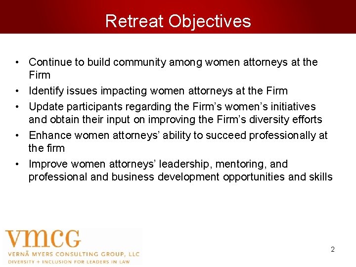 Retreat Objectives • Continue to build community among women attorneys at the Firm •