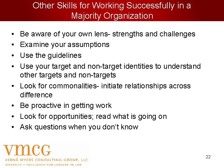 Other Skills for Working Successfully in a Majority Organization • • Be aware of