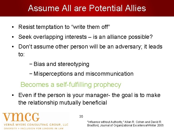 Assume All are Potential Allies • Resist temptation to “write them off” • Seek