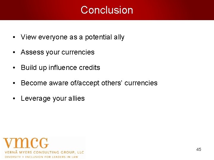 Conclusion • View everyone as a potential ally • Assess your currencies • Build