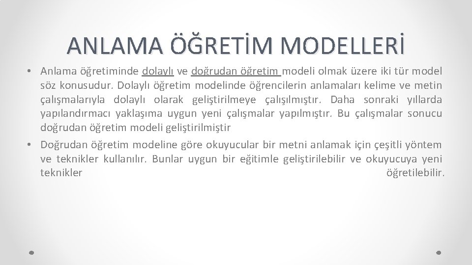 ANLAMA ÖĞRETİM MODELLERİ • Anlama öğretiminde dolaylı ve doğrudan öğretim modeli olmak üzere iki