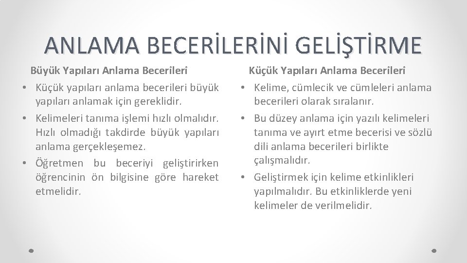 ANLAMA BECERİLERİNİ GELİŞTİRME Büyük Yapıları Anlama Becerileri • Küçük yapıları anlama becerileri büyük yapıları