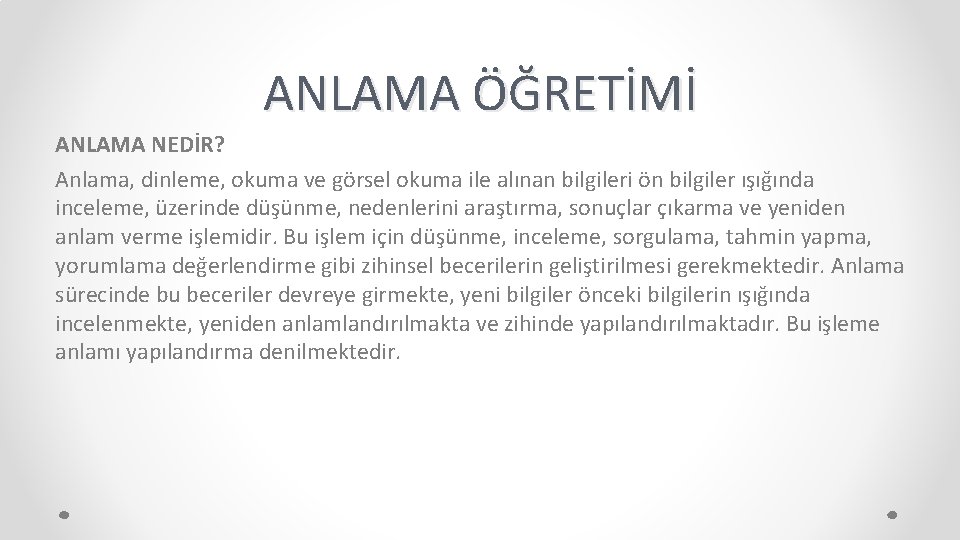 ANLAMA ÖĞRETİMİ ANLAMA NEDİR? Anlama, dinleme, okuma ve görsel okuma ile alınan bilgileri ön