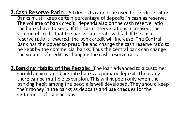 2. Cash Reserve Ratio: All deposits cannot be used for credit creation. Banks must