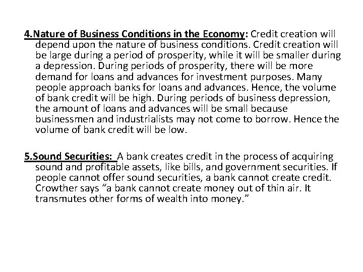 4. Nature of Business Conditions in the Economy: Credit creation will depend upon the