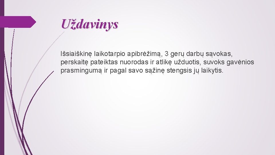 Uždavinys Išsiaiškinę laikotarpio apibrėžimą, 3 gerų darbų sąvokas, perskaitę pateiktas nuorodas ir atlikę užduotis,