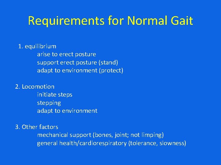 Requirements for Normal Gait 1. equilibrium arise to erect posture support erect posture (stand)