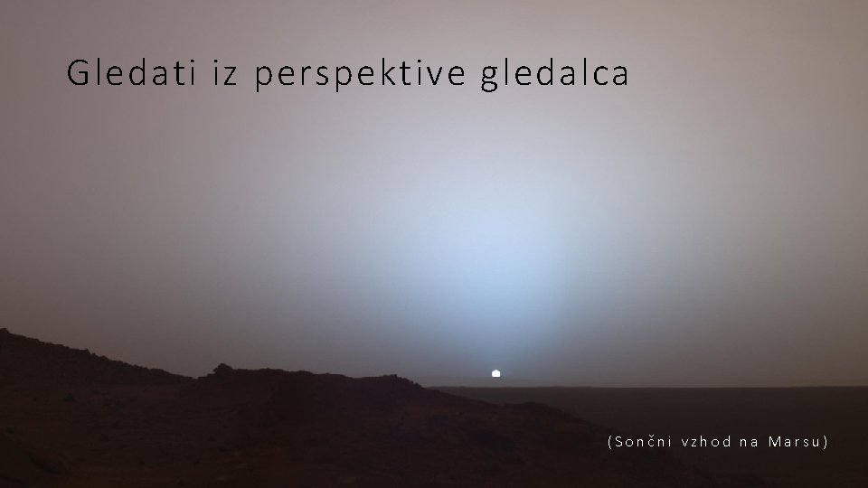 Gledati iz perspektive gledalca (Sončni vzhod na Marsu) 