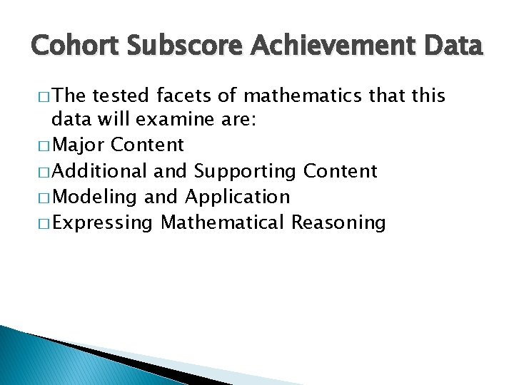 Cohort Subscore Achievement Data � The tested facets of mathematics that this data will