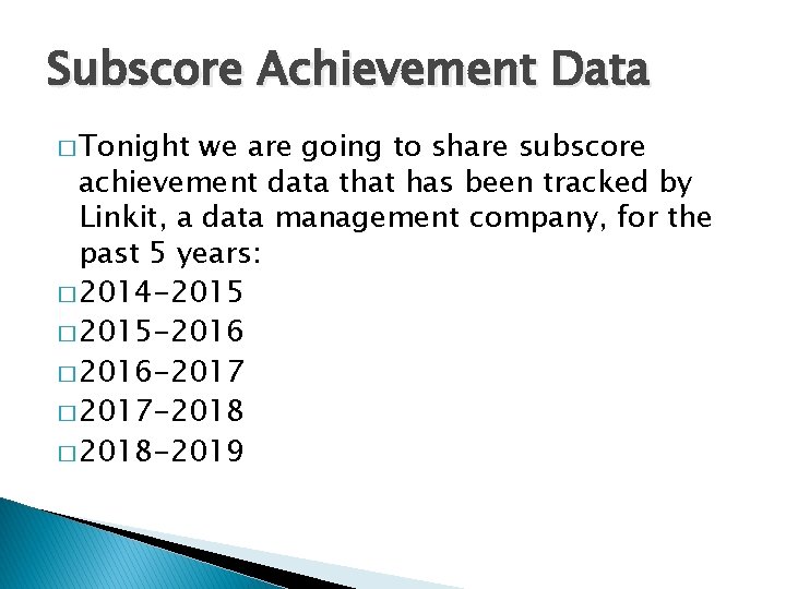 Subscore Achievement Data � Tonight we are going to share subscore achievement data that