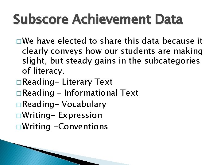 Subscore Achievement Data � We have elected to share this data because it clearly