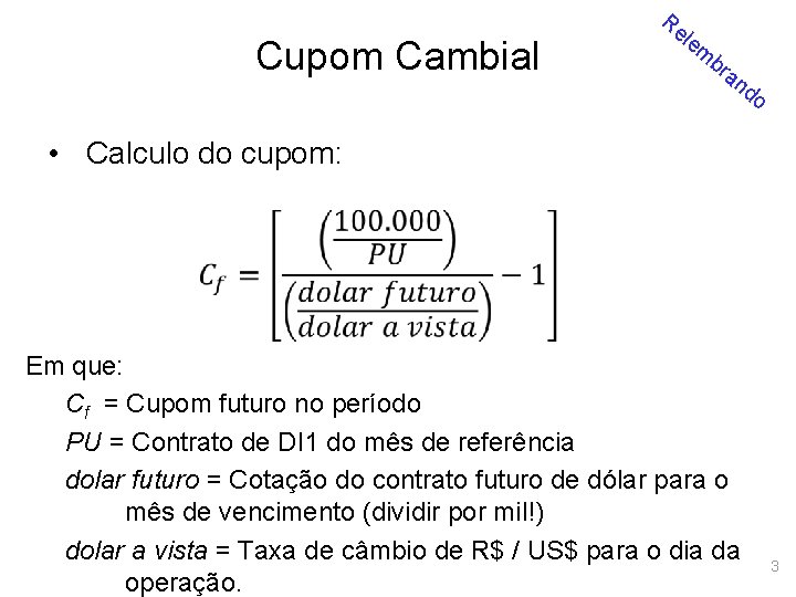 Cupom Cambial Re le m br an d o • Calculo do cupom: Em