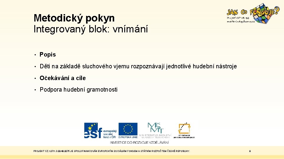 Metodický pokyn Integrovaný blok: vnímání • Popis • Děti na základě sluchového vjemu rozpoznávají
