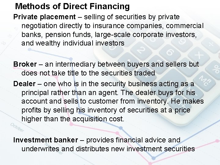 Methods of Direct Financing Private placement – selling of securities by private negotiation directly