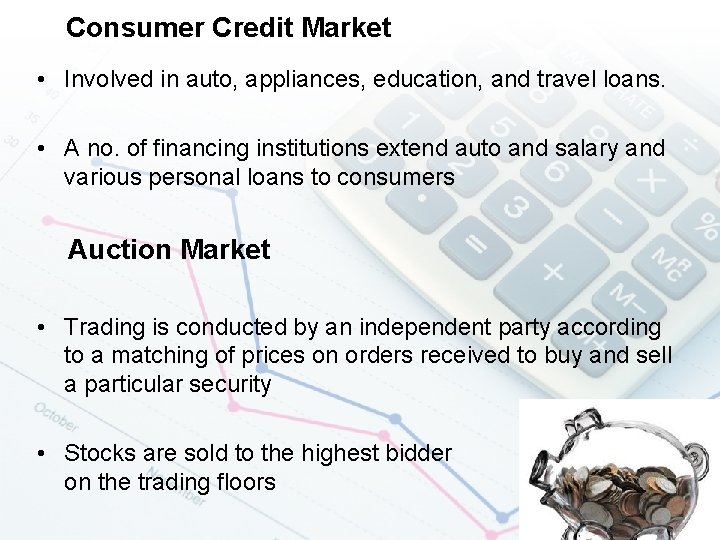 Consumer Credit Market • Involved in auto, appliances, education, and travel loans. • A