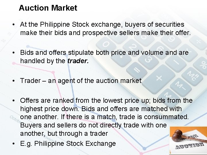 Auction Market • At the Philippine Stock exchange, buyers of securities make their bids