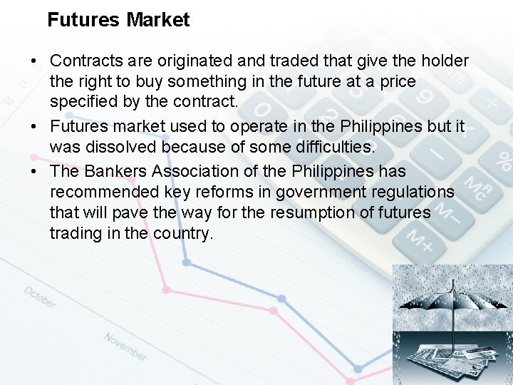 Futures Market • Contracts are originated and traded that give the holder the right