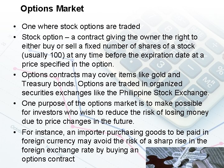 Options Market • One where stock options are traded • Stock option – a