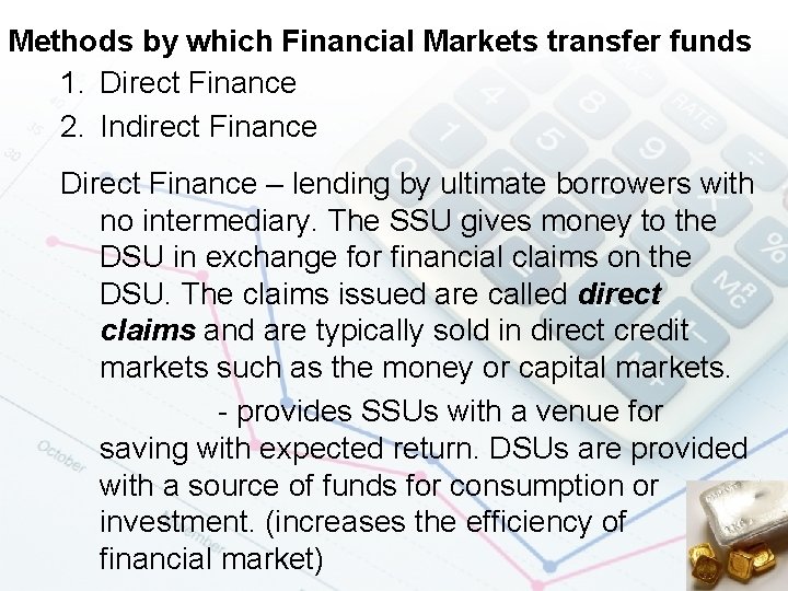 Methods by which Financial Markets transfer funds 1. Direct Finance 2. Indirect Finance Direct